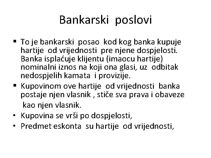 Bankarski poslovi § To je bankarski posao kod kog banka kupuje hartije od vrijednosti