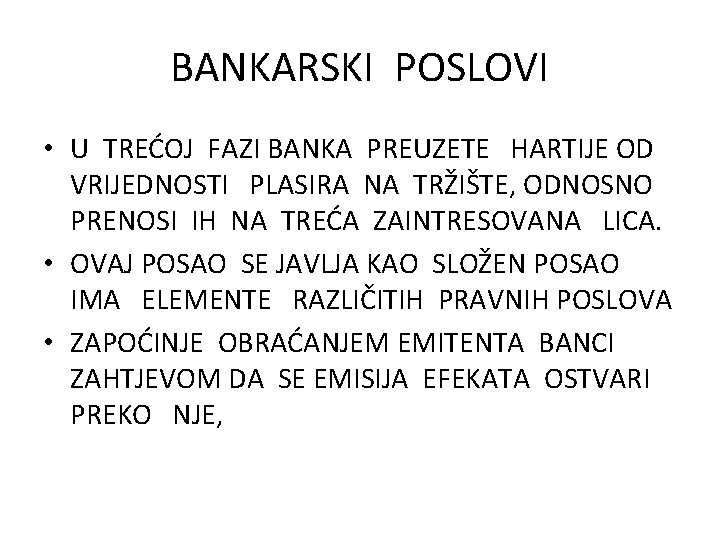 BANKARSKI POSLOVI • U TREĆOJ FAZI BANKA PREUZETE HARTIJE OD VRIJEDNOSTI PLASIRA NA TRŽIŠTE,