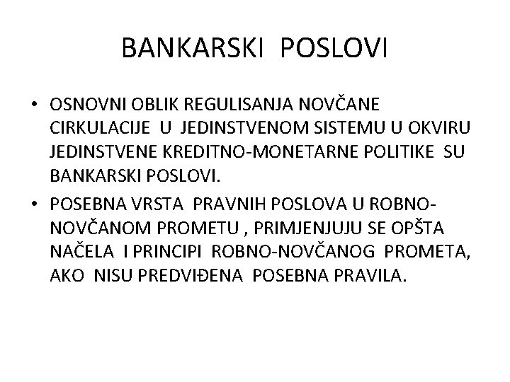 BANKARSKI POSLOVI • OSNOVNI OBLIK REGULISANJA NOVČANE CIRKULACIJE U JEDINSTVENOM SISTEMU U OKVIRU JEDINSTVENE