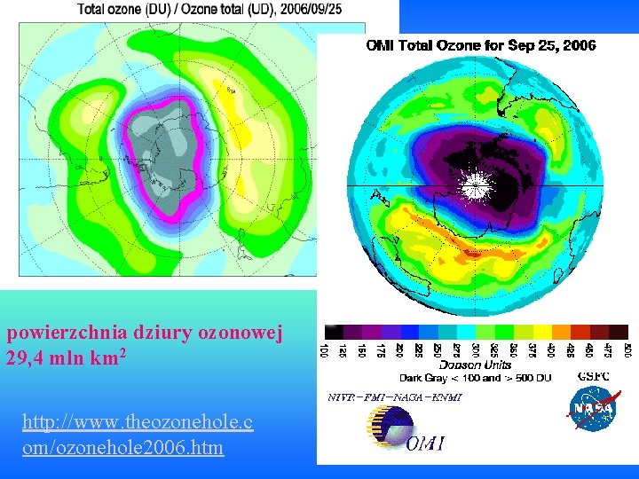 powierzchnia dziury ozonowej 29, 4 mln km 2 http: //www. theozonehole. c om/ozonehole 2006.