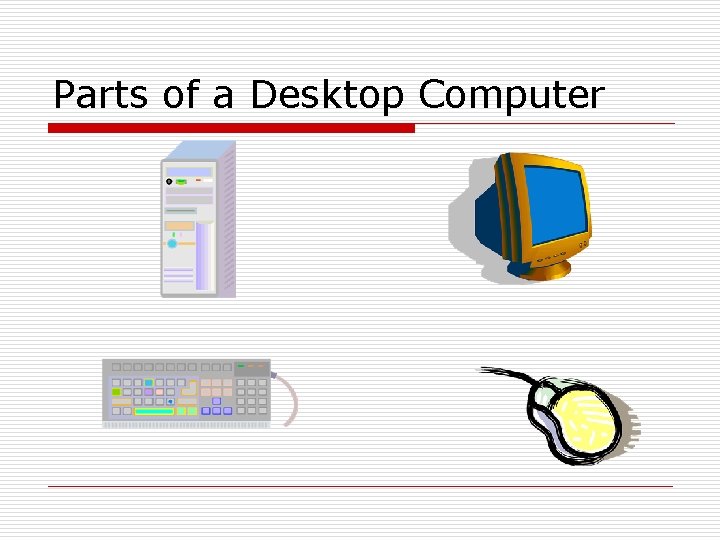 Parts of a Desktop Computer 