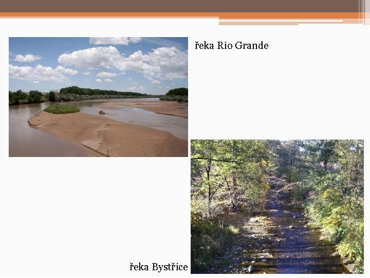 řeka Rio Grande řeka Bystřice 