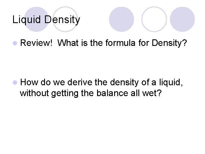Liquid Density l Review! l How What is the formula for Density? do we