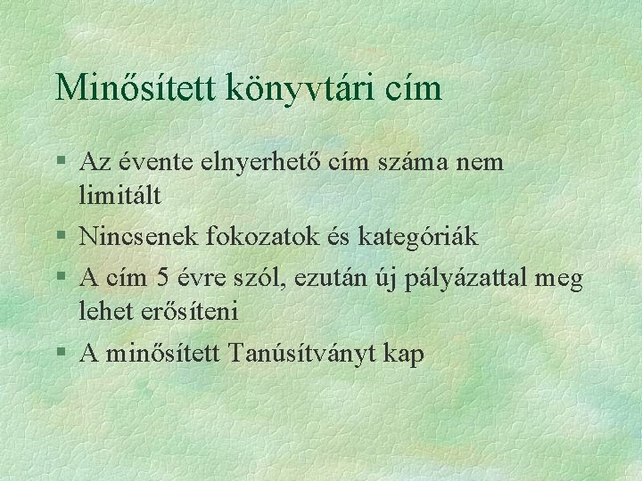 Minősített könyvtári cím § Az évente elnyerhető cím száma nem limitált § Nincsenek fokozatok