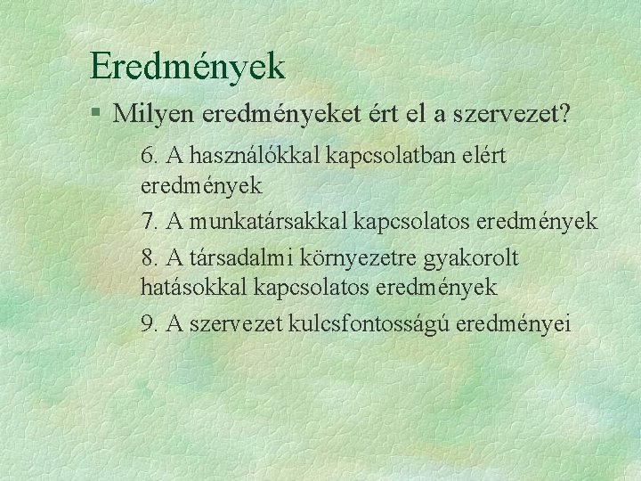 Eredmények § Milyen eredményeket ért el a szervezet? 6. A használókkal kapcsolatban elért eredmények