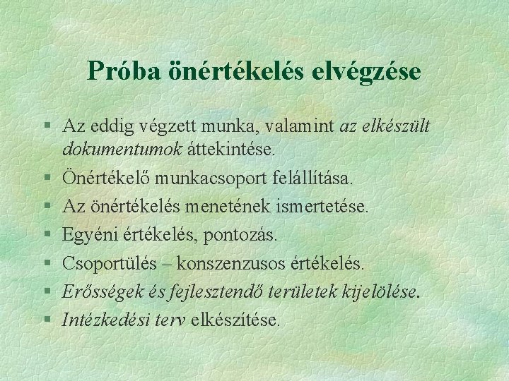 Próba önértékelés elvégzése § Az eddig végzett munka, valamint az elkészült dokumentumok áttekintése. §