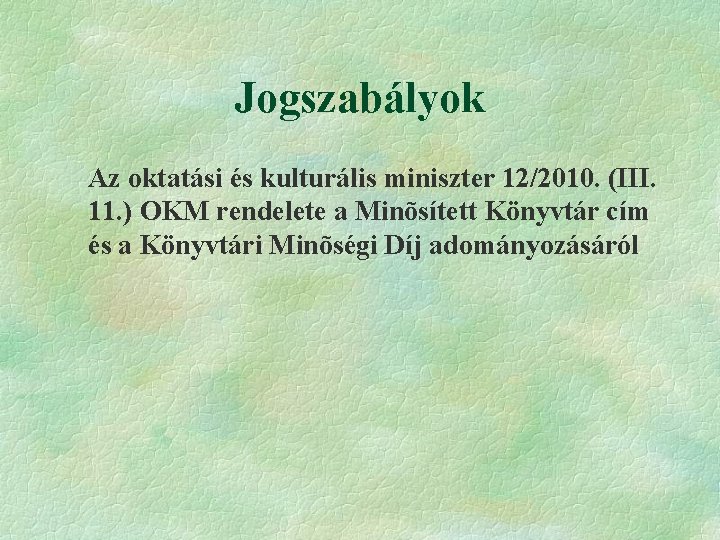 Jogszabályok Az oktatási és kulturális miniszter 12/2010. (III. 11. ) OKM rendelete a Minõsített