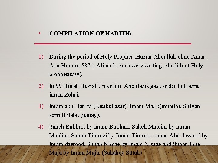  • COMPILATION OF HADITH: 1) During the period of Holy Prophet , Hazrat