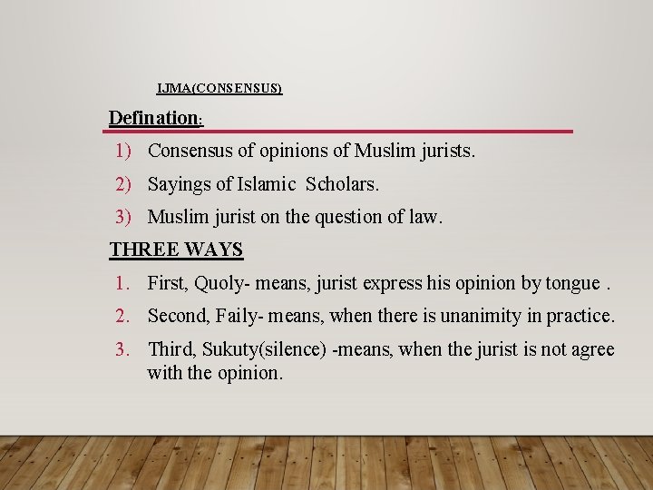 IJMA(CONSENSUS) Defination: 1) Consensus of opinions of Muslim jurists. 2) Sayings of Islamic Scholars.