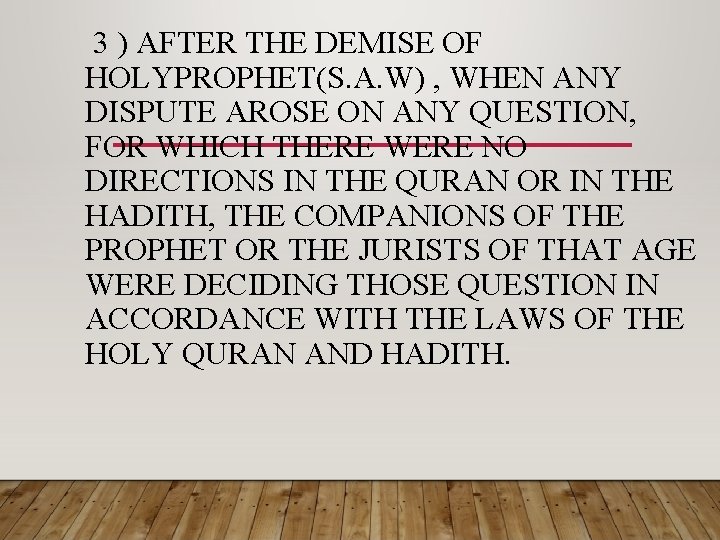 3 ) AFTER THE DEMISE OF HOLYPROPHET(S. A. W) , WHEN ANY DISPUTE AROSE