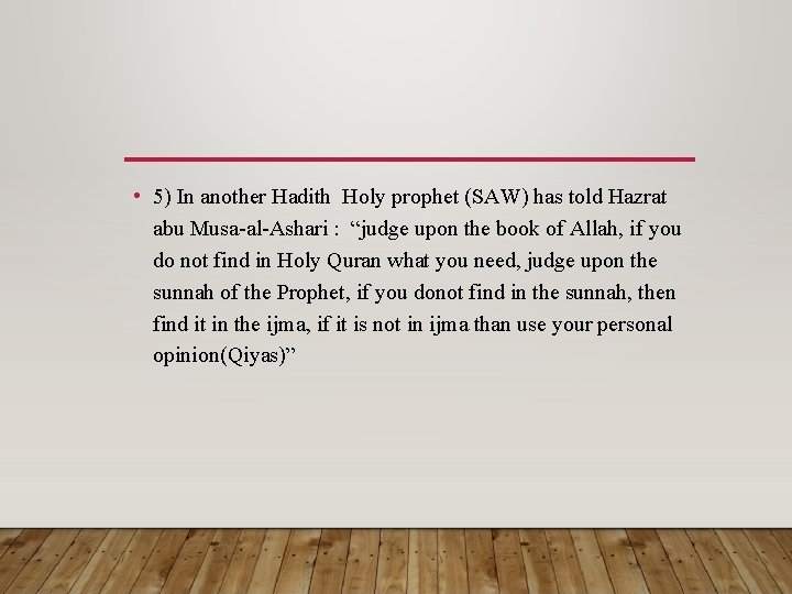  • 5) In another Hadith Holy prophet (SAW) has told Hazrat abu Musa-al-Ashari