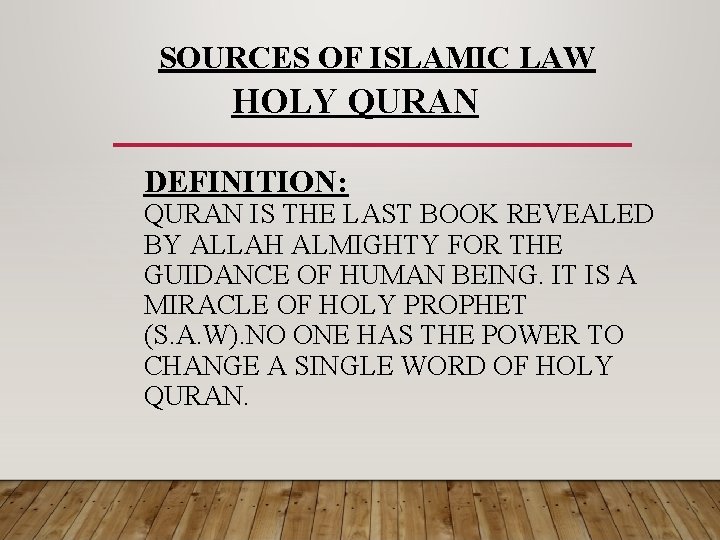 SOURCES OF ISLAMIC LAW HOLY QURAN DEFINITION: QURAN IS THE LAST BOOK REVEALED BY