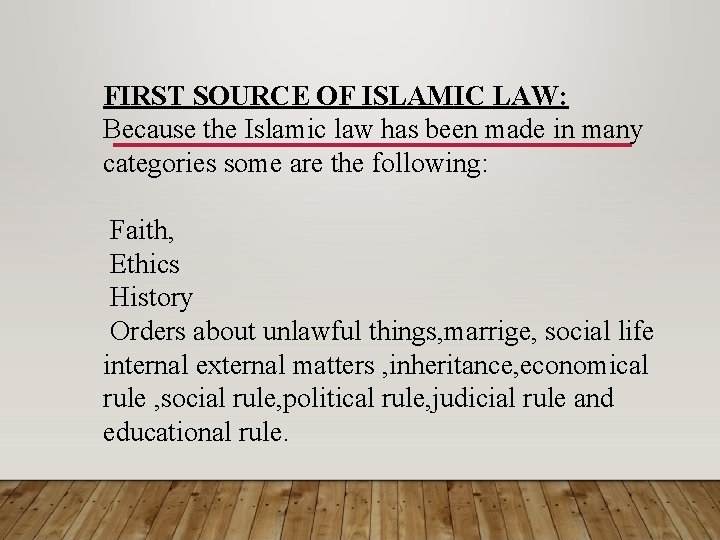 FIRST SOURCE OF ISLAMIC LAW: Because the Islamic law has been made in many