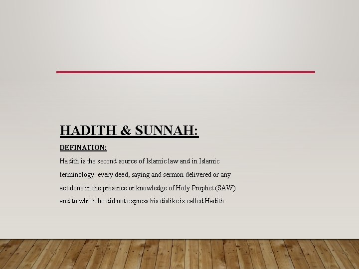 HADITH & SUNNAH: DEFINATION: Hadith is the second source of Islamic law and in