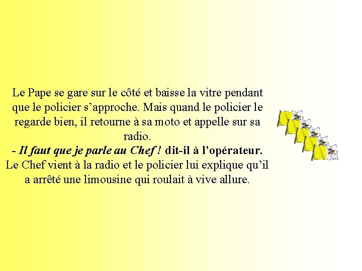 Le Pape se gare sur le côté et baisse la vitre pendant que le