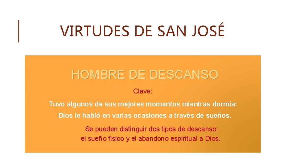 VIRTUDES DE SAN JOSÉ HOMBRE DE DESCANSO Clave: Tuvo algunos de sus mejores momentos