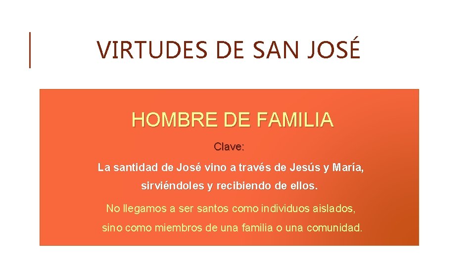 VIRTUDES DE SAN JOSÉ HOMBRE DE FAMILIA Clave: La santidad de José vino a