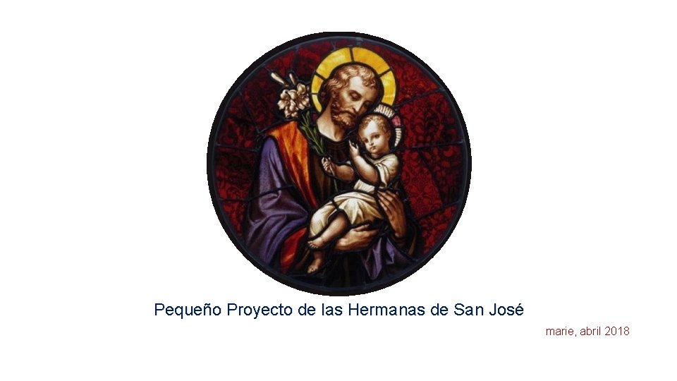 Pequeño Proyecto de las Hermanas de San José marie, abril 2018 
