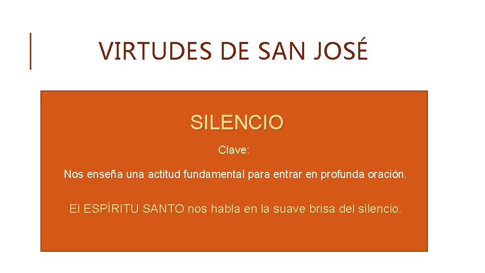 VIRTUDES DE SAN JOSÉ SILENCIO Clave: Nos enseña una actitud fundamental para entrar en