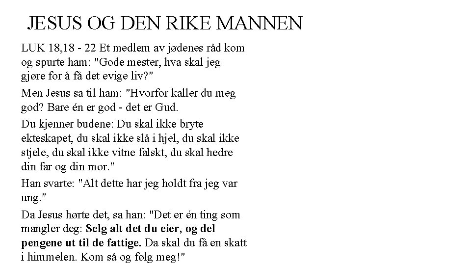 JESUS OG DEN RIKE MANNEN LUK 18, 18 - 22 Et medlem av jødenes