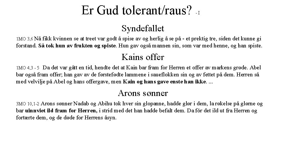 Er Gud tolerant/raus? -I Syndefallet 1 MO 3, 6 Nå fikk kvinnen se at