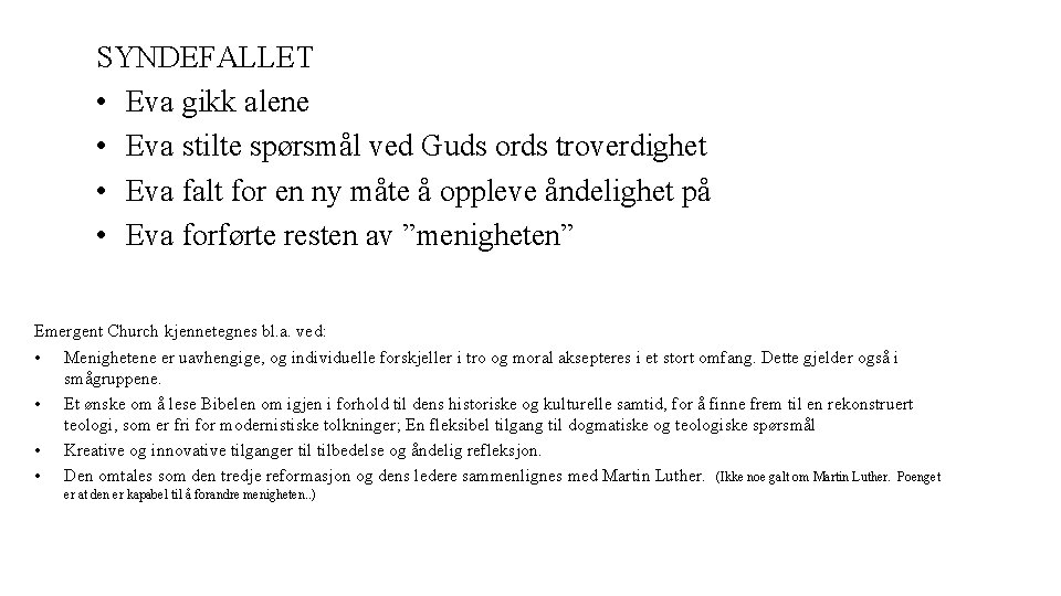 SYNDEFALLET • Eva gikk alene • Eva stilte spørsmål ved Guds ords troverdighet •