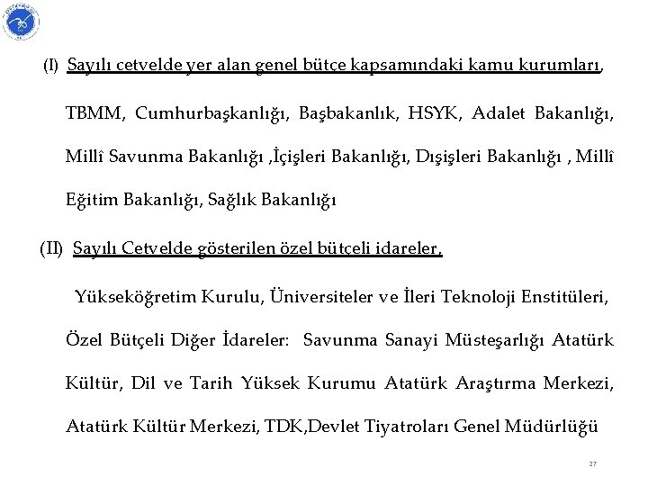 (I) Sayılı cetvelde yer alan genel bütçe kapsamındaki kamu kurumları, TBMM, Cumhurbaşkanlığı, Başbakanlık, HSYK,