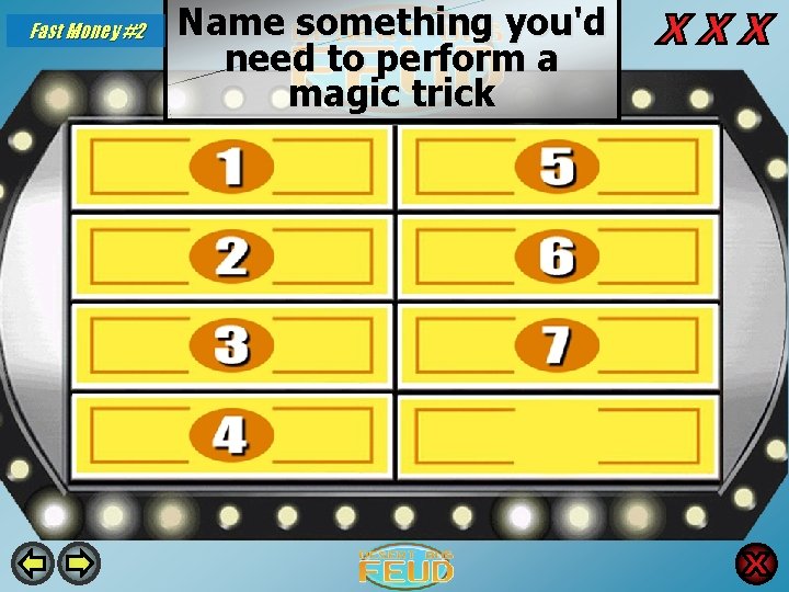 Fast Money #2 Name something you'd need to perform a magic trick Cards 34
