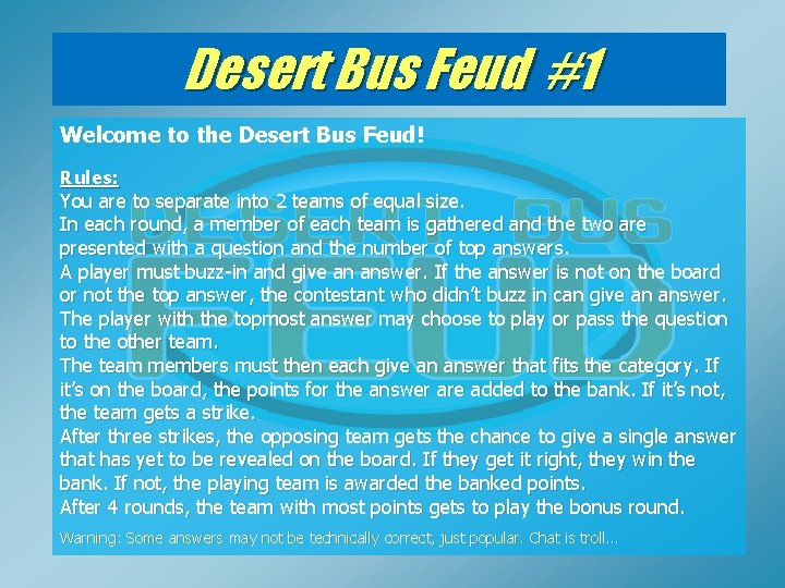 Desert Bus Feud #1 Welcome to the Desert Bus Feud! Rules: You are to