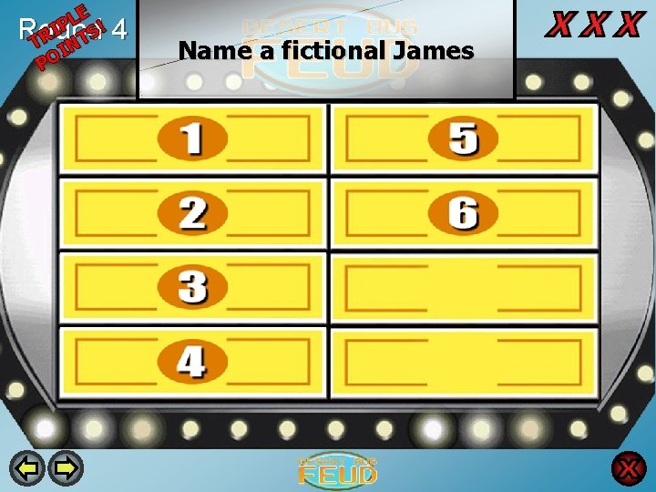 LE ! P I Round S 4 TR INT PO Name a fictional James