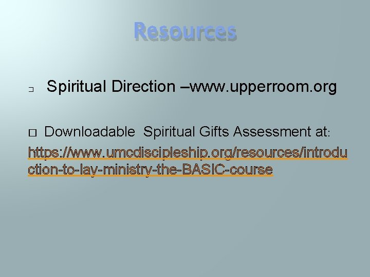 Resources � Spiritual Direction –www. upperroom. org Downloadable Spiritual Gifts Assessment at: https: //www.