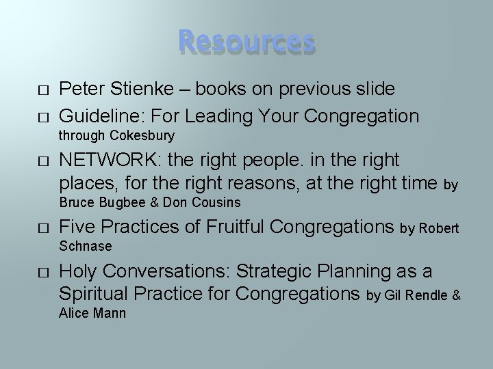 Resources � � Peter Stienke – books on previous slide Guideline: For Leading Your