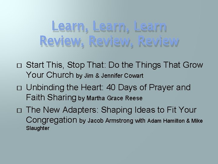 Learn, Learn Review, Review � � � Start This, Stop That: Do the Things