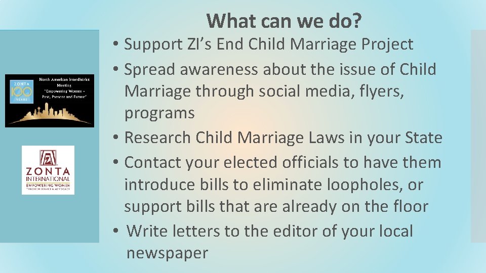 What can we do? • Support ZI’s End Child Marriage Project • Spread awareness