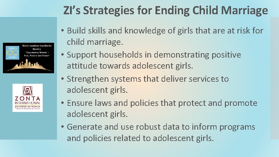 ZI’s Strategies for Ending Child Marriage • Build skills and knowledge of girls that