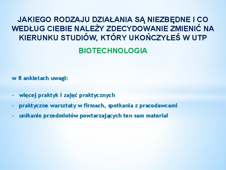 JAKIEGO RODZAJU DZIAŁANIA SĄ NIEZBĘDNE I CO WEDŁUG CIEBIE NALEŻY ZDECYDOWANIE ZMIENIĆ NA KIERUNKU