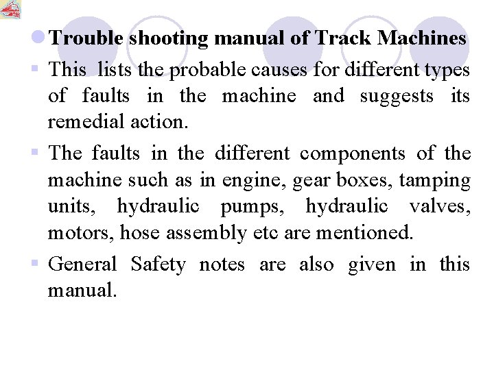 l Trouble shooting manual of Track Machines § This lists the probable causes for