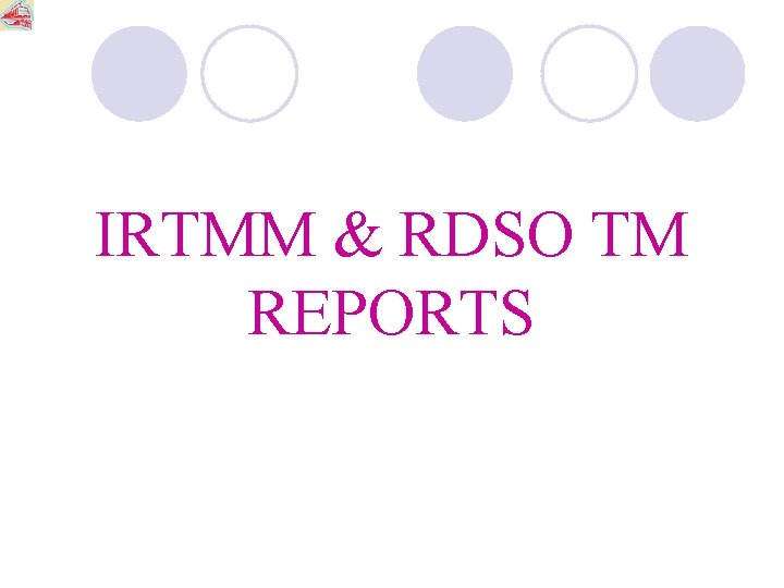 IRTMM & RDSO TM REPORTS 