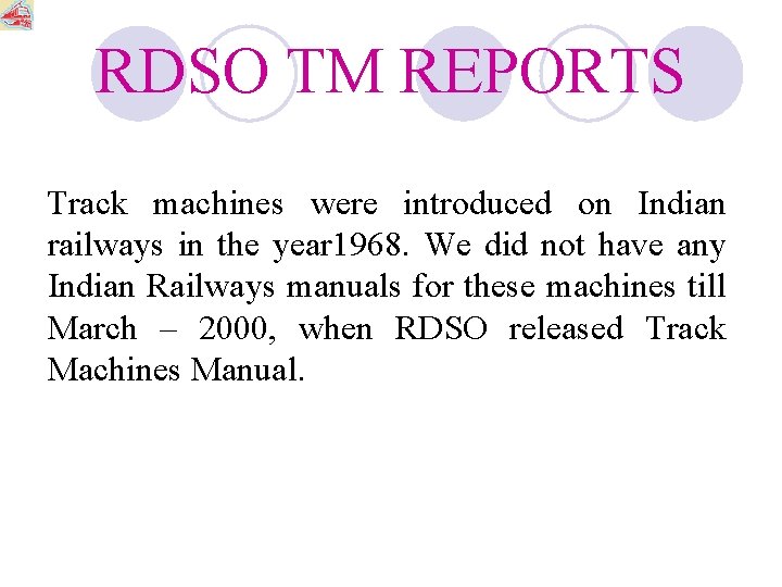 RDSO TM REPORTS Track machines were introduced on Indian railways in the year 1968.
