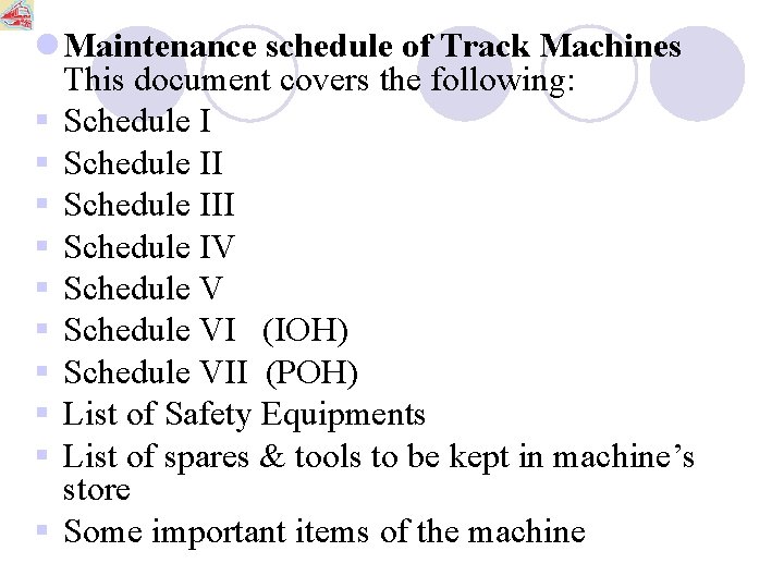 l Maintenance schedule of Track Machines This document covers the following: § Schedule III