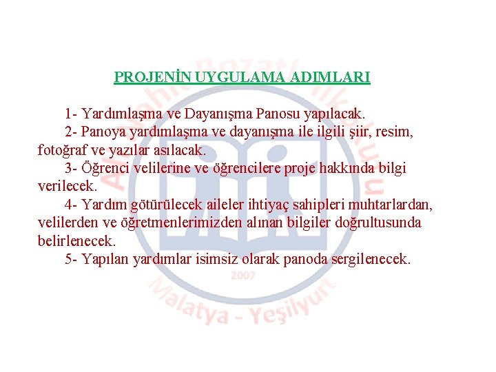 PROJENİN UYGULAMA ADIMLARI 1 - Yardımlaşma ve Dayanışma Panosu yapılacak. 2 - Panoya yardımlaşma