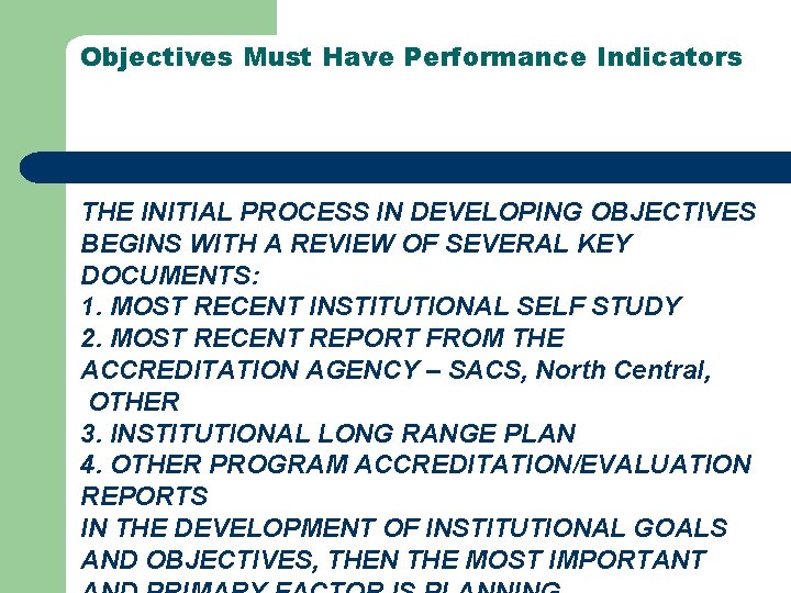 Objectives Must Have Performance Indicators THE INITIAL PROCESS IN DEVELOPING OBJECTIVES BEGINS WITH A
