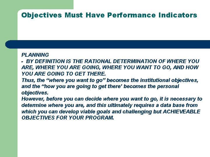 Objectives Must Have Performance Indicators PLANNING - BY DEFINITION IS THE RATIONAL DETERMINATION OF