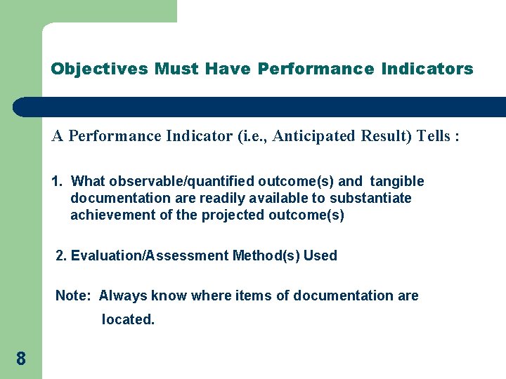 Objectives Must Have Performance Indicators A Performance Indicator (i. e. , Anticipated Result) Tells