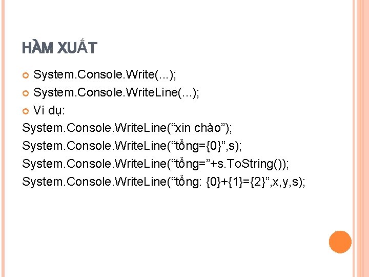 HÀM XUẤT System. Console. Write(. . . ); System. Console. Write. Line(. . .