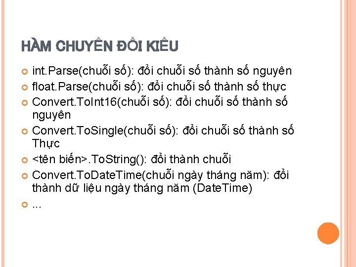 HÀM CHUYỂN ĐỔI KIỂU int. Parse(chuỗi số): đổi chuỗi số thành số nguyên float.