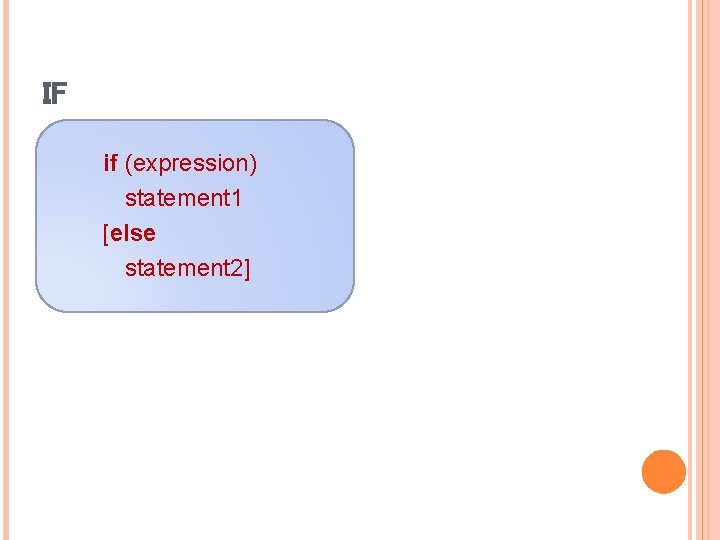 IF if (expression) statement 1 [else statement 2] 