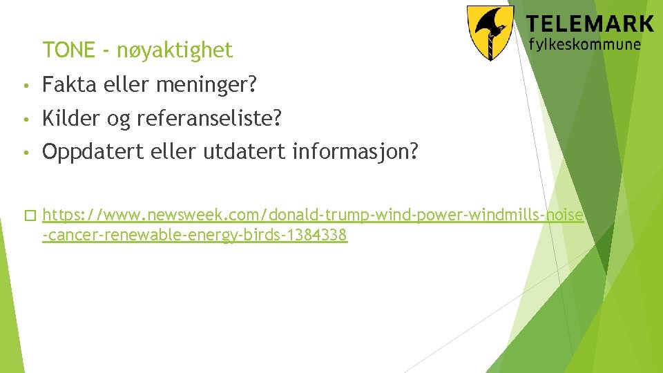 TONE - nøyaktighet • Fakta eller meninger? • Kilder og referanseliste? • Oppdatert eller