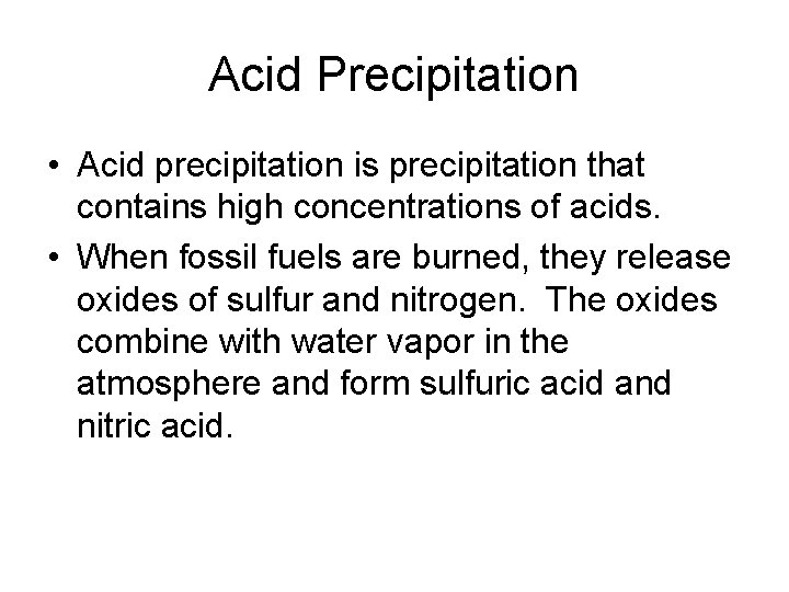 Acid Precipitation • Acid precipitation is precipitation that contains high concentrations of acids. •