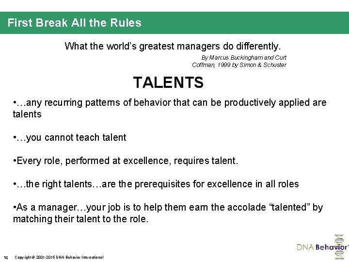 First Break All the Rules What the world’s greatest managers do differently. By Marcus